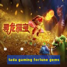 tada gaming fortune gems