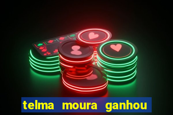 telma moura ganhou na loteria