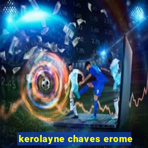 kerolayne chaves erome