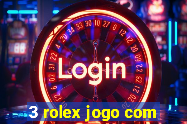 3 rolex jogo com