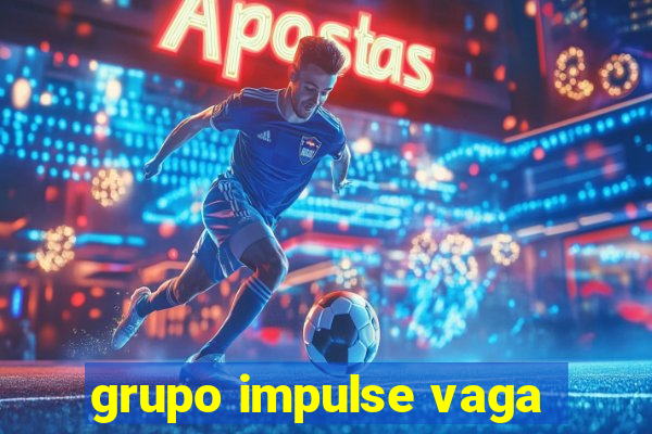 grupo impulse vaga