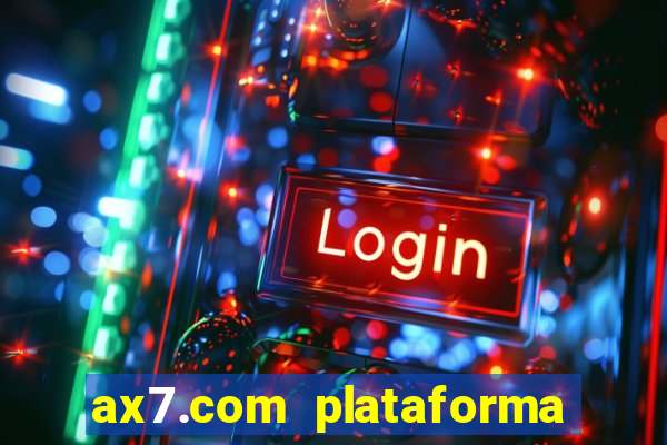 ax7.com plataforma de jogos