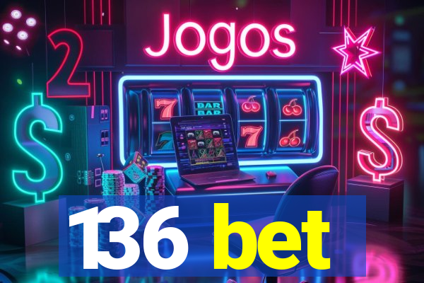 136 bet