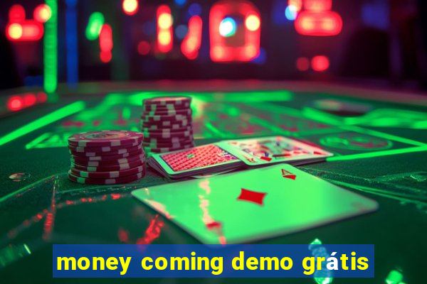 money coming demo grátis