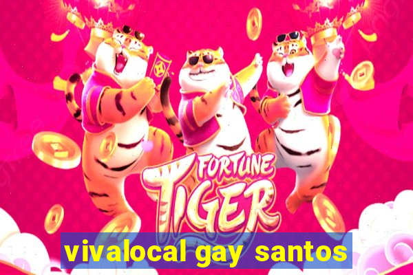 vivalocal gay santos