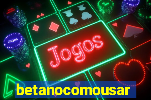 betanocomousar