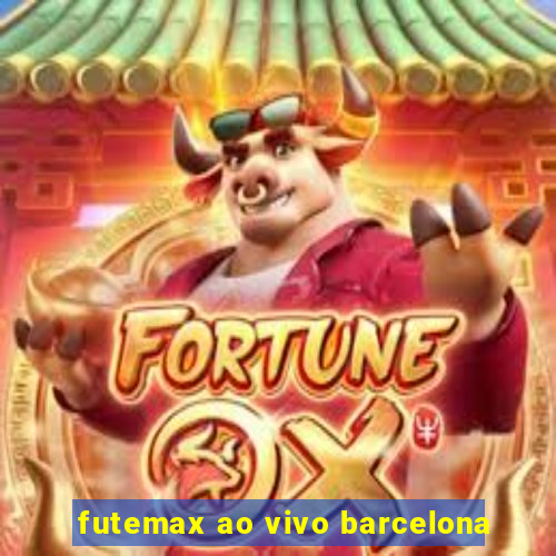 futemax ao vivo barcelona