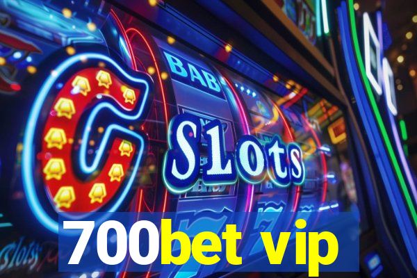 700bet vip