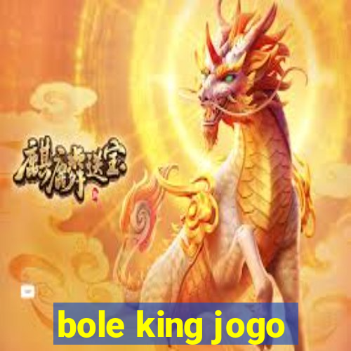 bole king jogo