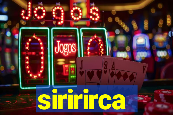 siririrca