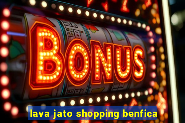 lava jato shopping benfica