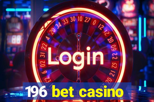 196 bet casino