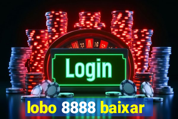 lobo 8888 baixar