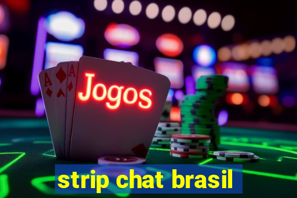 strip chat brasil