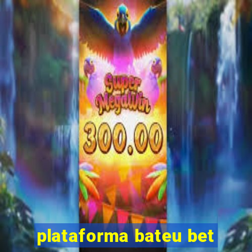 plataforma bateu bet