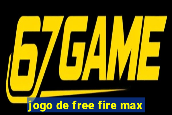 jogo de free fire max