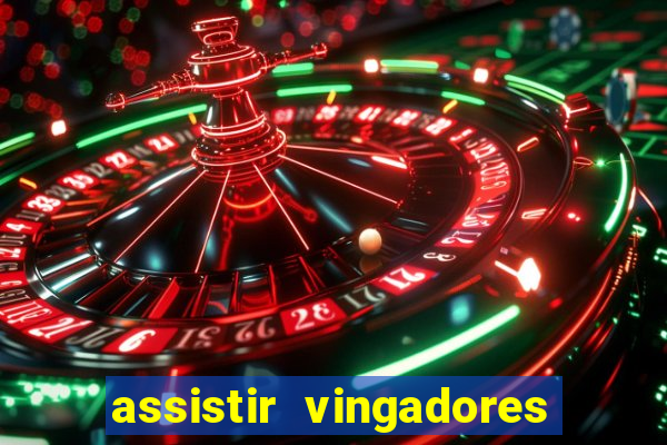 assistir vingadores ultimato filme completo dublado grátis