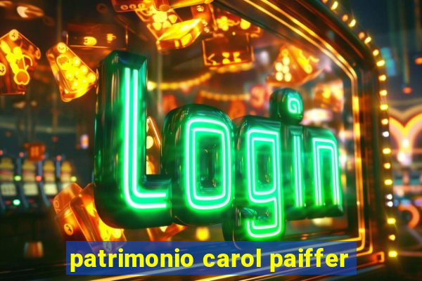 patrimonio carol paiffer