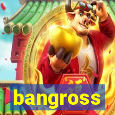 bangross