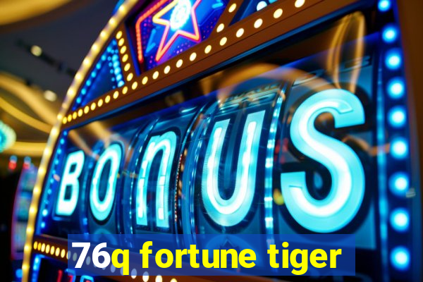 76q fortune tiger