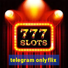 telegram onlyflix