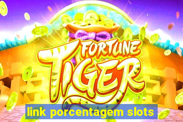 link porcentagem slots