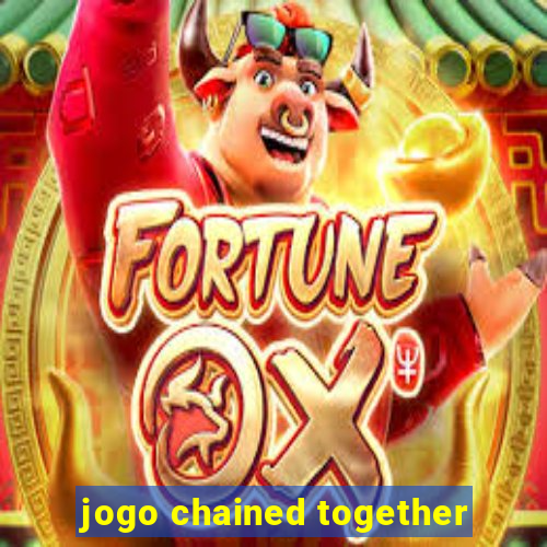 jogo chained together