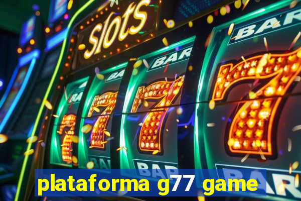 plataforma g77 game