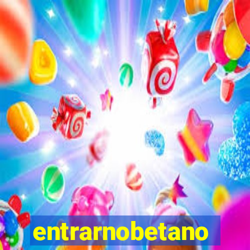 entrarnobetano