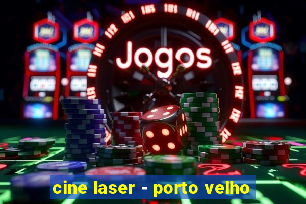 cine laser - porto velho