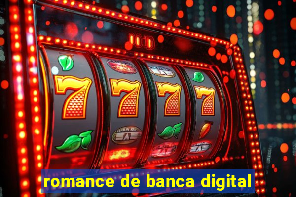 romance de banca digital