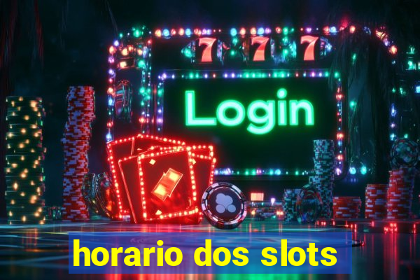 horario dos slots