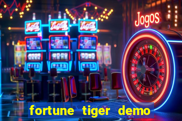 fortune tiger demo dinheiro infinito