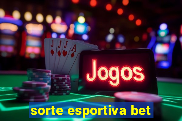 sorte esportiva bet