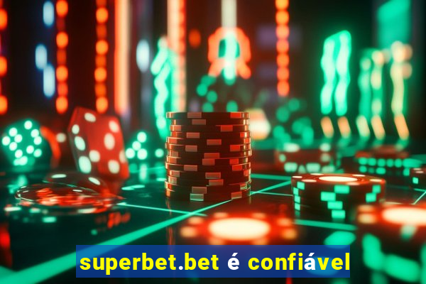 superbet.bet é confiável