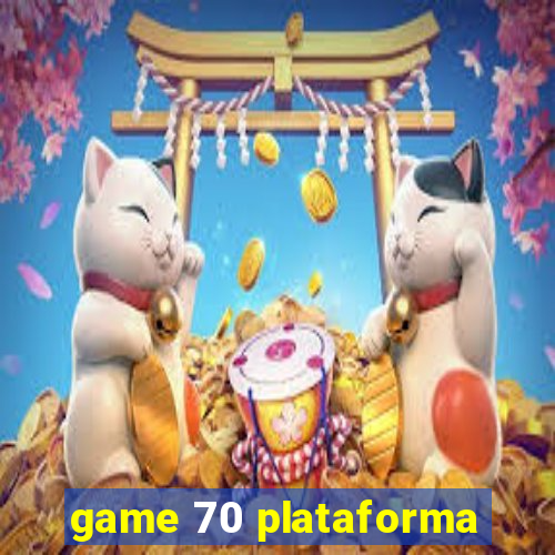 game 70 plataforma