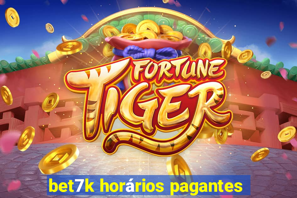 bet7k horários pagantes