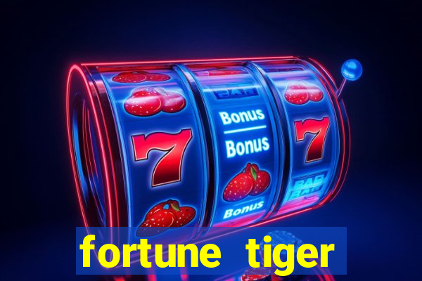 fortune tiger minimo 1 real