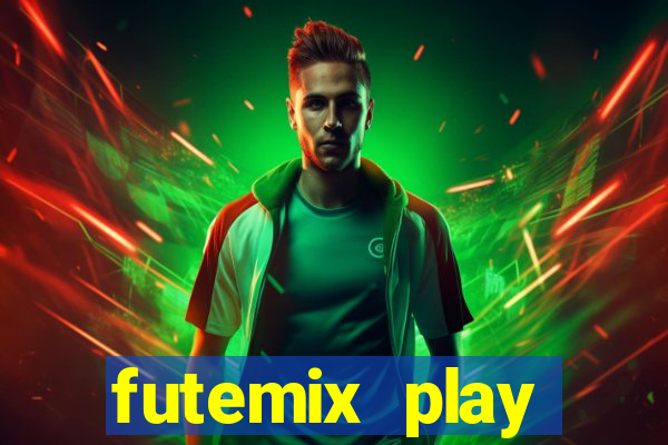 futemix play futebol ao vivo