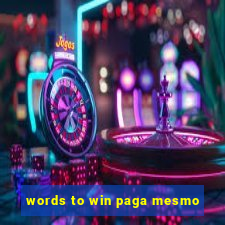 words to win paga mesmo