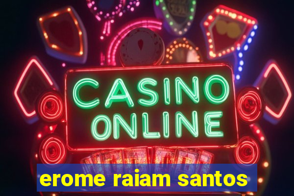 erome raiam santos