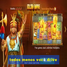 todos menos você drive