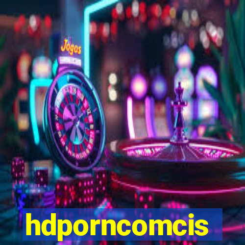 hdporncomcis