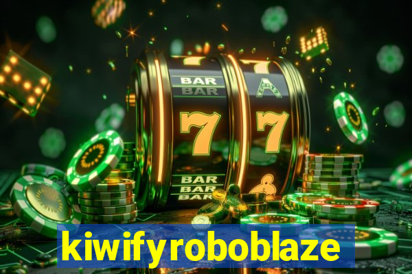 kiwifyroboblaze