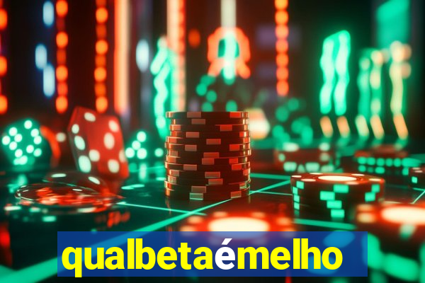 qualbetaémelhor