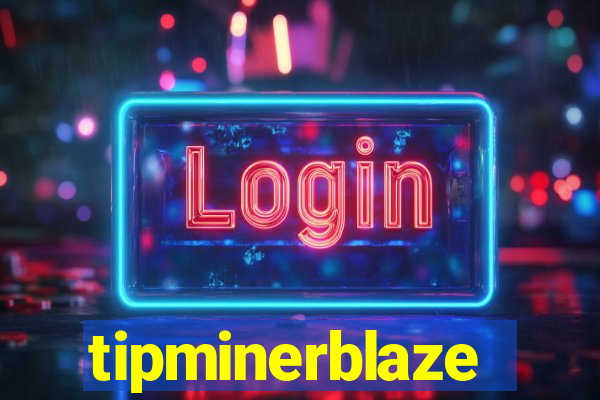 tipminerblaze