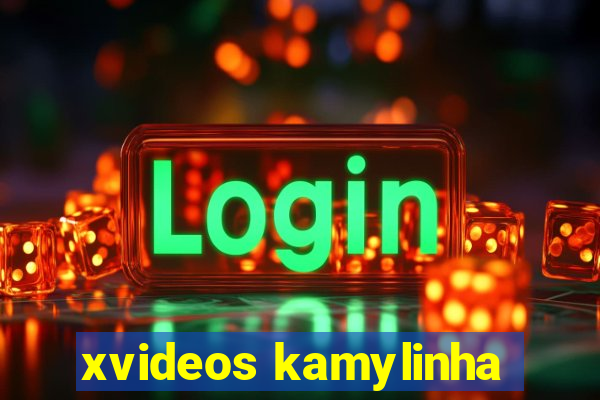 xvideos kamylinha