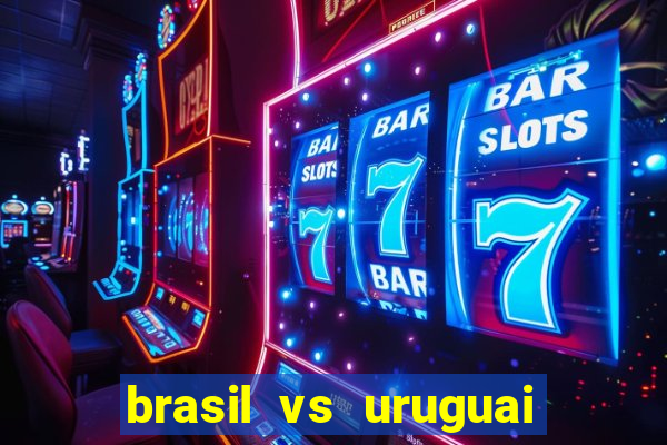 brasil vs uruguai ao vivo multicanais