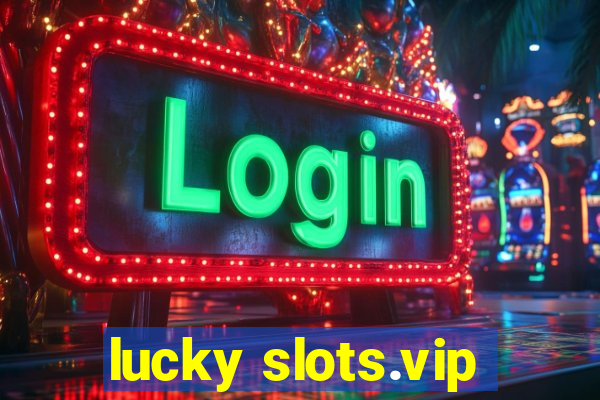 lucky slots.vip