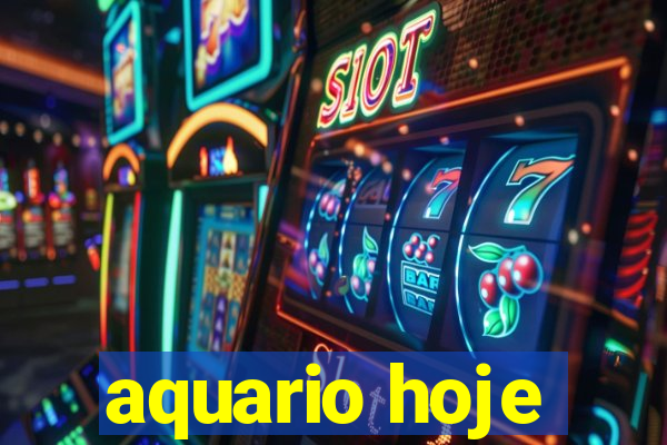 aquario hoje